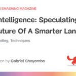 CSS Intelligence: Speculating On The Future Of A Smarter Language