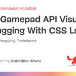 CSS Gamepad API Visual Debugging With CSS Layers — Smashing