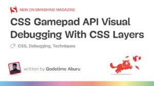 css-gamepad-api-visual-debugging-css-layers.jpg