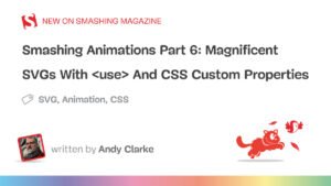 smashing-animations-part-6-svgs-css-custom-properties.jpg